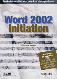 Word 2002 Initiation. Guide De Formation Avec Exercices Et Cas Pratiques