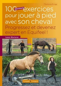 100 nouveaux exercices pour jouer à pieds avec son cheval