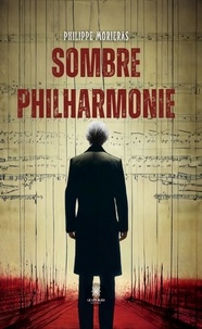 Morieras Philippe - Sombre philharmonie.