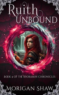Ruith Unbound: Book Four of the Idoramin Chronicles