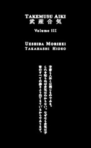 Morihei Ueshiba - Takemusu Aïki - Volume 3.
