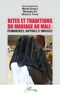 Moriké Dembele et Mamadou Dia - Rites et traditions du mariage au Mali - Permanences, ruptures et impasses.