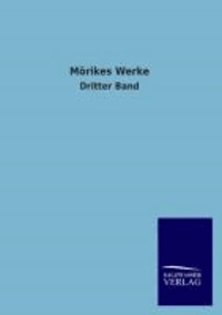 Mörikes Werke - Dritter Band.