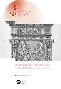 Les stations routières des Gaules et des Germanies (Ier s. av. J.-C. - IVe s. apr. J.-C.)