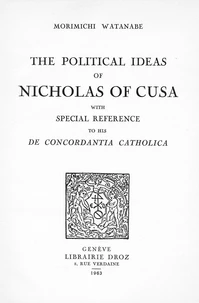 The Political Ideas of Nicholas of Cusa with special reference to his De Concordantia Catholica