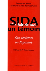 Le Sida A Fait De Moi Un Temoin. Des Tenebres Au Royaume