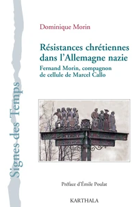 Résistances chrétiennes dans l'Allemagne nazie. Fernand Morin, compagnon de cellule de Marcel Callo
