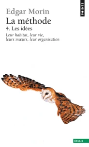 La Methode. Tome 4, Les Idees, Leur Habitat, Leur Vie, Leurs Moeurs, Leur Organisation
