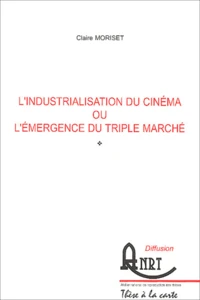 L'industrialisation du cinéma ou l'émergence du triple marché