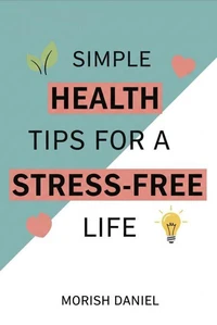 Simple Health Tips for a Stress-Free Life