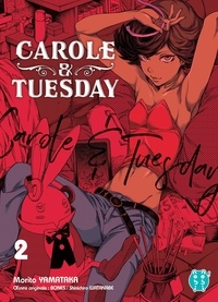 Morito Yamataka et Shinichiro Watanabe - Carole & Tuesday Tome 2 : .