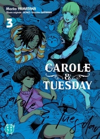 Morito Yamataka - Carole & Tuesday Tome 3 : .