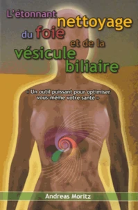 L'étonnant nettoyage du foie et de la vésicule biliaire