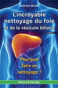 L'incroyable nettoyage du foie et de la vésicule biliaire