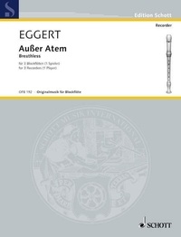 Moritz Eggert - Edition Schott  : Breathless - 3 recorders (SAA) for 1 player..