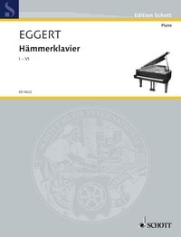 Moritz Eggert - Edition Schott  : Hämmerklavier - Part I-VI. piano..