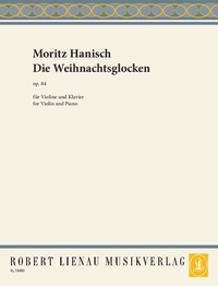 Richard Tourbié et Moritz Hanisch - Weihnachtsmusik  : Les cloches de Noël - 137. op. 84. violin and piano..