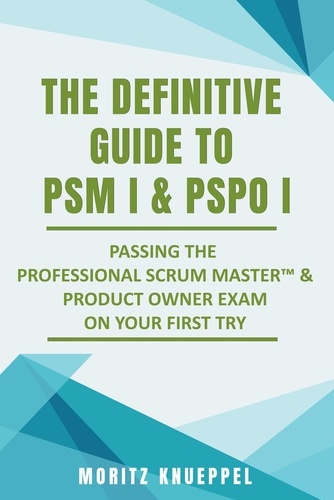  Moritz Knueppel - The Definitive Guide to PSM I and PSPO I - The Definitive Guide Series.
