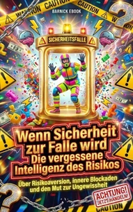 Wenn Sicherheit zur Falle wird: Die vergessene Intelligenz des Risikos