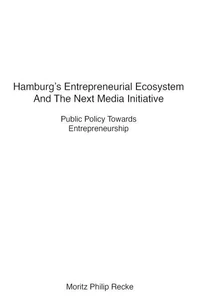 Hamburg's Entrepreneurial Ecosystem And The Next Media Initiative