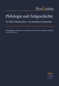 Philologie und Zeitgeschichte: 'De bello Smalcaldico' von Joachim Camerarius