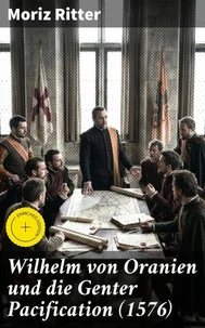 Wilhelm von Oranien und die Genter Pacification (1576)
