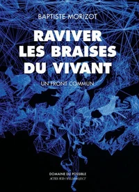 Raviver les braises du vivant