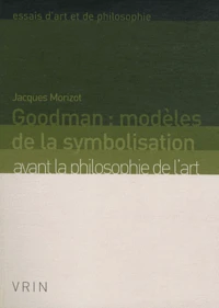 Goodman : modèles de la symbolisation avant la philosophie de l'art