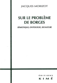 Sur Le Probleme De Borges. Semiotique, Ontologie, Signature