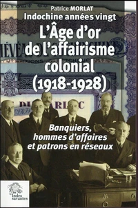 Indochine années vingt : l'âge d'or de l'affairisme colonial (1918-1928)