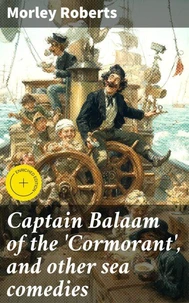 Captain Balaam of the 'Cormorant', and other sea comedies