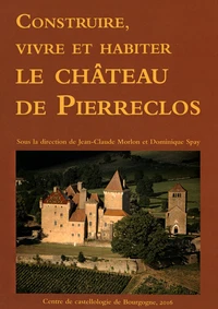 Construire, vivre et habiter le château de Pierreclos