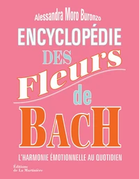 Encyclopédie des fleurs de Bach : l'harmonie emotionnelle au quotidien