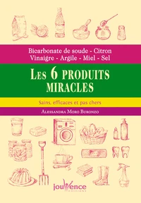 Les 6 produits miracles, sains, efficaces et pas chers