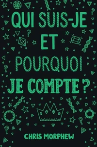 Qui suis-je et pourquoi je compte ?