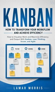 Kanban: How to Transform Your Workflow and Achieve Efficiency