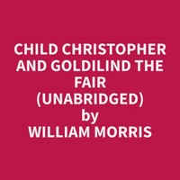 Child Christopher and Goldilind the Fair (Unabridged)