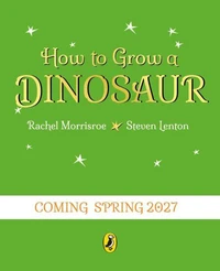 How to Grow A Dinosaur