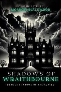  Morrow Blackwood - Shadows of the Cursed - Shadows of Wraithbourne, #2.