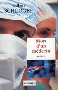 Gilbert Schlogel - Mort d'un médecin.