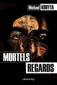 Michael Koryta - Mortels regards.