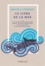 Le livre de la mer. Ou l'art de pêcher un requin géant à bord d'un canot pneumatique sur une vaste mer au fil de quatre saisons