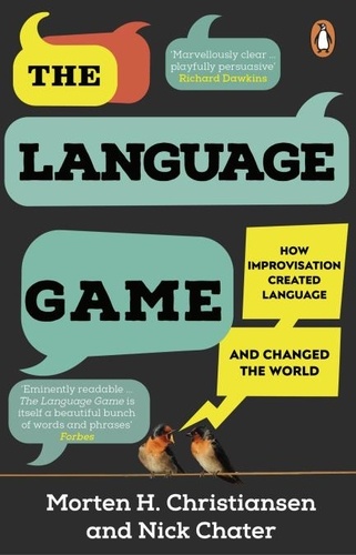 The Language Game. How improvisation created language and changed the world