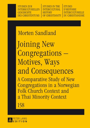 Morten Sandland - Joining New Congregations – Motives, Ways and Consequences - A Comparative Study of New Congregations in a Norwegian Folk Church Context and a Thai Minority Context.