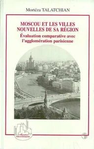 Moscou et les villes nouvelles de sa région. Evaluation comparative avec l'agglomération parisienne