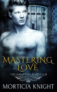  Morticia Knight - Mastering Love - The Hampton Road Club, #4.