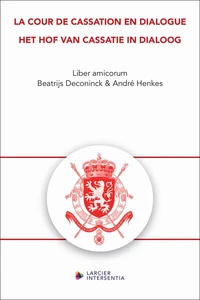 La Cour de cassation en dialogue / Het Hof van Cassatie in dialoog - Liber amicorum Beatrijs Deconin