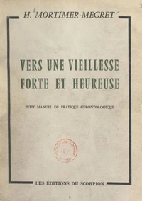 Vers une vieillesse forte et heureuse, un homme de 90 ans vous en trace le chemin