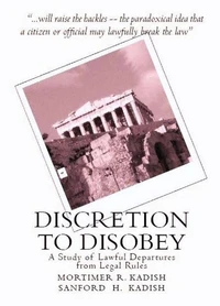Discretion to Disobey: A Study of Lawful Departures from Legal Rules