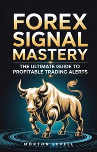 Forex Signal Mastery: The Ultimate Guide to Profitable Trading Alerts.